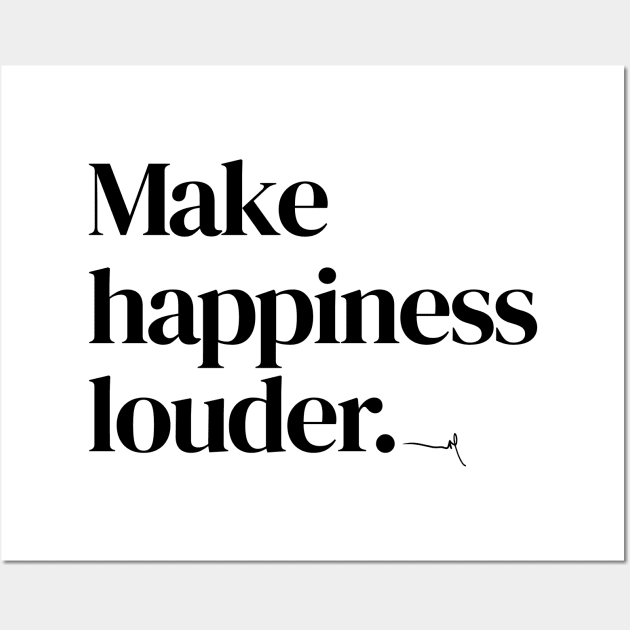 Make happiness louder -- Very Gee by VSG Wall Art by Very Simple Graph